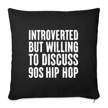introverted but willing to discuss 90s Hip Hop - Sofa pillowcase 17,3'' x 17,3'' (45 x 45 cm) - black - Front