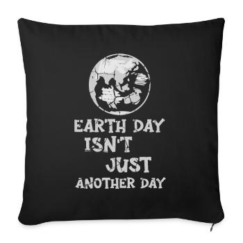 Earth Day Isn't Just Another Day Environmentalist - Sofa pillowcase 17,3'' x 17,3'' (45 x 45 cm) - black - Front