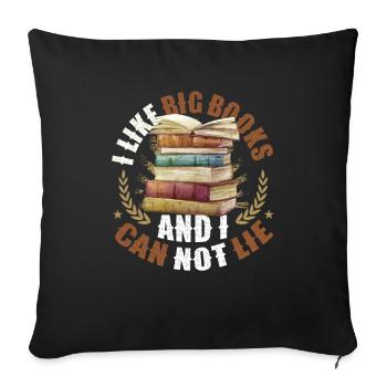 I like big books and I can't lie - Sofa pillowcase 17,3'' x 17,3'' (45 x 45 cm) - black - Front