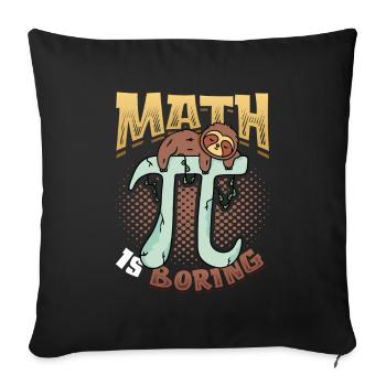 Math is boring, sloth sleeps on pi - Sofa pillowcase 17,3'' x 17,3'' (45 x 45 cm) - black - Front