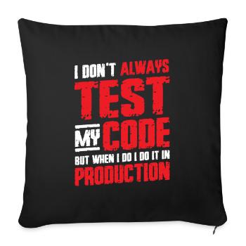 Ich Teste Meinen Code In Der Produktion - Sofakissenbezug 45 x 45 cm - Schwarz - Vorne