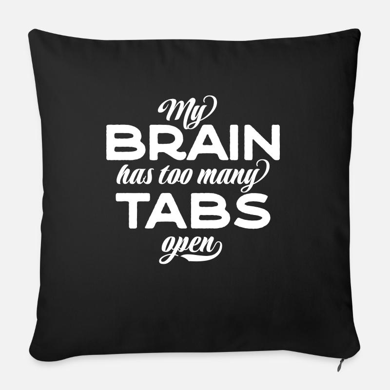 My brain has too many tabs open - Sofa pillowcase 17,3'' x 17,3'' (45 x 45 cm) - black