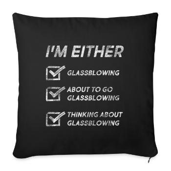 Funny Glassblowing Quotes Glassblowing Lovers - Sofa pillowcase 17,3'' x 17,3'' (45 x 45 cm) - black - Front