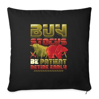 Buy stocks, be patient, retire early - Sofa pillowcase 17,3'' x 17,3'' (45 x 45 cm) - black - Front