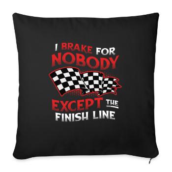 I don't brake for anyone except the finish line - Sofa pillowcase 17,3'' x 17,3'' (45 x 45 cm) - black - Front