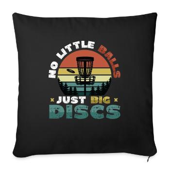 No small balls, just big discs - Funny - Sofa pillowcase 17,3'' x 17,3'' (45 x 45 cm) - black - Front
