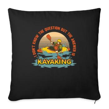 Kayak, I don't know the question, but the answer - Sofa pillowcase 17,3'' x 17,3'' (45 x 45 cm) - black - Front