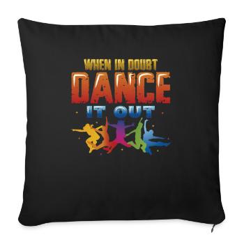 When in doubt, dance it out, dance hip hop - Sofa pillowcase 17,3'' x 17,3'' (45 x 45 cm) - black - Front