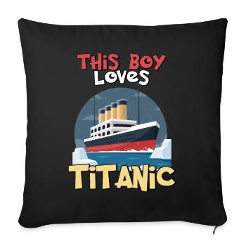 Titanic-Schiff, dieser Junge liebt die RMS Titanic - Sofakissenbezug 45 x 45 cm - Schwarz - Vorne