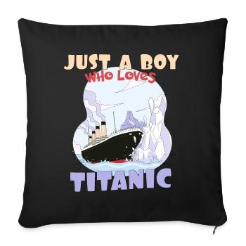 Titanic Ship Boys, die die RMS Titanic einfach lieben - Sofakissenbezug 45 x 45 cm - Schwarz - Vorne