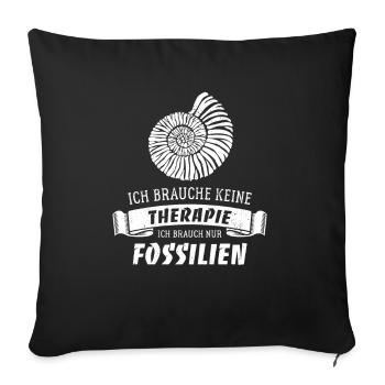 Ich brauche keine Therapie nur Fossilien - Sofakissenbezug 45 x 45 cm - Schwarz - Vorne