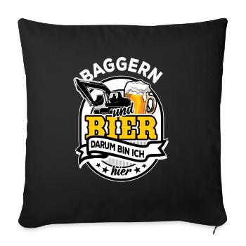 Baggern & Bier - darum bin ich hier - Sofakissenbezug 45 x 45 cm - Schwarz - Vorne