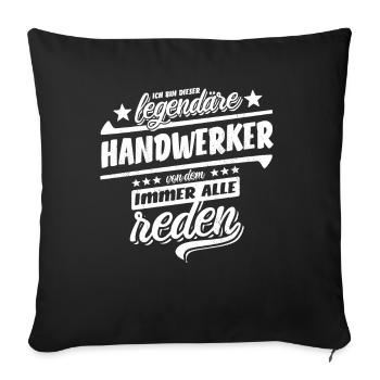 Ich bin dieser legendäre Handwerker - Spruch - Sofakissenbezug 45 x 45 cm - Schwarz - Vorne