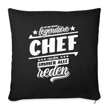 Ich bin dieser legendäre Chef von dem alle reden - Sofakissenbezug 45 x 45 cm - Schwarz - Vorne