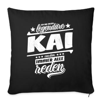 Ich bin dieser legendäre Kai von dem alle reden - Sofakissenbezug 45 x 45 cm - Schwarz - Vorne