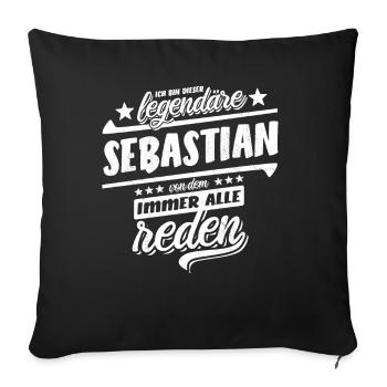 Dieser legendäre Sebastian von dem alle reden - Sofakissenbezug 45 x 45 cm - Schwarz - Vorne