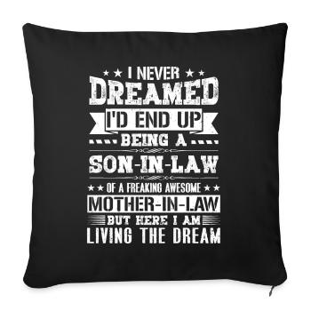 I Never Dreamed I'd End Up Being a Son in Law Gift - Sofa pillowcase 17,3'' x 17,3'' (45 x 45 cm) - black - Front