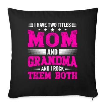 I Have Two Titles Mom and Grandma Mothers Day Gift - Sofa pillowcase 17,3'' x 17,3'' (45 x 45 cm) - black - Front