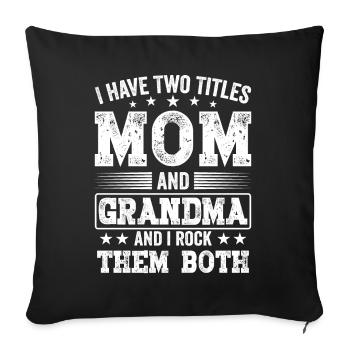 I Have Two Titles Mom and Grandma Mothers Day - Sofa pillowcase 17,3'' x 17,3'' (45 x 45 cm) - black - Front