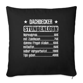 Stundenlohn Dachdecker - Beruf - Spruch - Sofakissenbezug 45 x 45 cm - Schwarz - Vorne