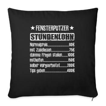 Stundenlohn Fensterputzer Beruf - Spruch - Sofakissenbezug 45 x 45 cm - Schwarz - Vorne