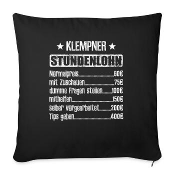 Stundenlohn Klempner Beruf - Spruch - Sofakissenbezug 45 x 45 cm - Schwarz - Vorne