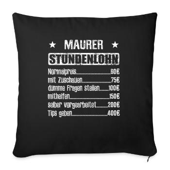 Stundenlohn Maurer Beruf - Spruch - Sofakissenbezug 45 x 45 cm - Schwarz - Vorne