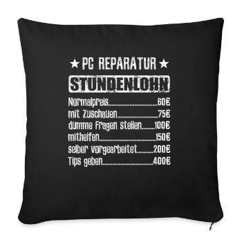 Stundenlohn PC Reparatur Beruf - Spruch - Sofakissenbezug 45 x 45 cm - Schwarz - Vorne