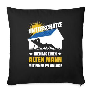 Unterschätze nie einen alten Mann mit PV Anlage - Sofakissenbezug 45 x 45 cm - Schwarz - Vorne