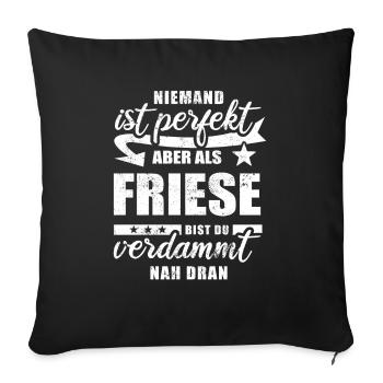 Niemand ist perfekt - Friese - Spruch - Sofakissenbezug 45 x 45 cm - Schwarz - Vorne