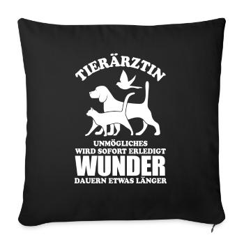 Tierärztin - Unmögliches wird sofort erledigt - Sofakissenbezug 45 x 45 cm - Schwarz - Vorne