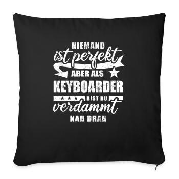 Niemand ist perfekt - Keyboarder - Spruch - Sofakissenbezug 45 x 45 cm - Schwarz - Vorne
