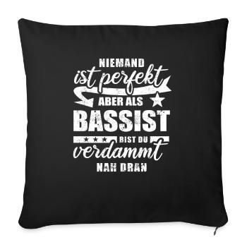 Niemand ist perfekt - Bassist - Spruch - Sofakissenbezug 45 x 45 cm - Schwarz - Vorne