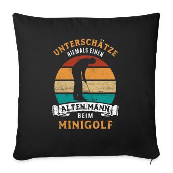 Unterschätze nie einen alten Mann beim Minigolf - Sofakissenbezug 45 x 45 cm - Schwarz - Vorne