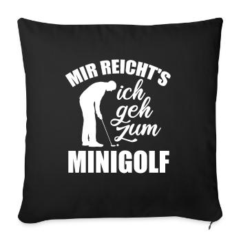 Mir reicht's ich geh zum Minigolf - Spruch - Sofakissenbezug 45 x 45 cm - Schwarz - Vorne