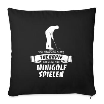 Ich brauche keine Therapie - nur Minigolf - Sofakissenbezug 45 x 45 cm - Schwarz - Vorne