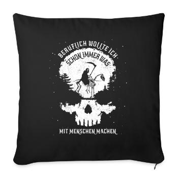 Beruflich was mit Menschen machen - Sensemann - Sofakissenbezug 45 x 45 cm - Schwarz - Vorne