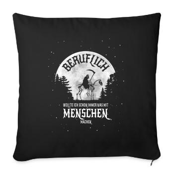 Beruflich was mit Menschen machen - Sensemann - Sofakissenbezug 45 x 45 cm - Schwarz - Vorne