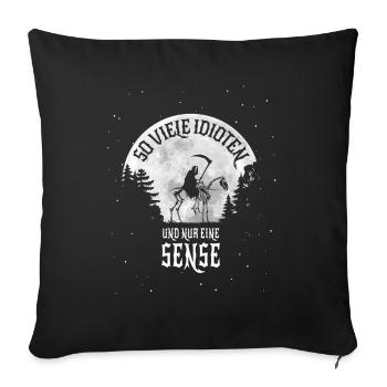 So viele Idioten und nur eine Sense - Sensemann - Sofakissenbezug 45 x 45 cm - Schwarz - Vorne