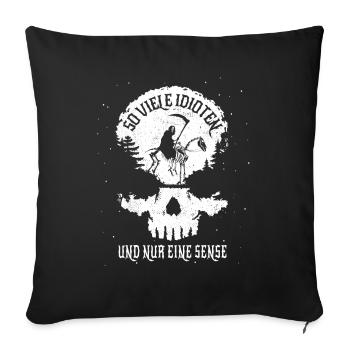 So viele Idioten und nur eine Sense - Totenkopf - Sofakissenbezug 45 x 45 cm - Schwarz - Vorne