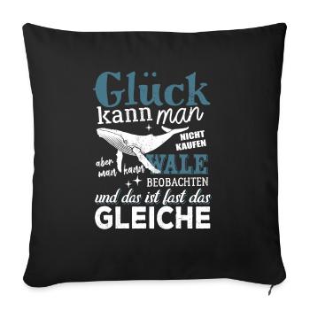Glück kann man nicht kaufen - Wale beobachten - Sofakissenbezug 45 x 45 cm - Schwarz - Vorne