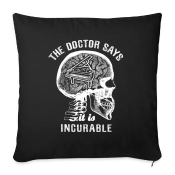 The doctor says it's incurable - piano - Sofa pillowcase 17,3'' x 17,3'' (45 x 45 cm) - black - Front