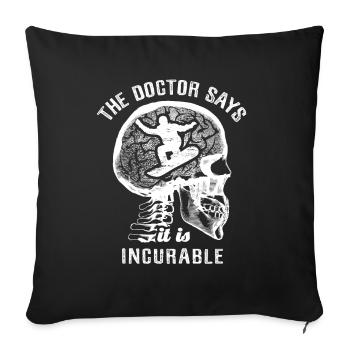 The doctor says it's incurable - snowboard - Sofakissenbezug 45 x 45 cm - Schwarz - Vorne