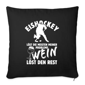 Eishockey löst meine Probleme - Wein Spruch - Sofakissenbezug 45 x 45 cm - Schwarz - Vorne