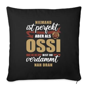 Niemand ist perfekt - Ossi - Spruch - Sofakissenbezug 45 x 45 cm - Schwarz - Vorne