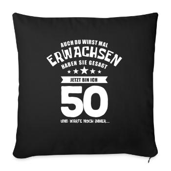 Auch du wirst mal erwachsen, 50 Jahre, Geschenk - Sofakissenbezug 45 x 45 cm - Schwarz - Vorne