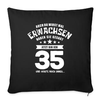 Auch du wirst mal erwachsen, 35 Jahre, Geschenk - Sofakissenbezug 45 x 45 cm - Schwarz - Vorne