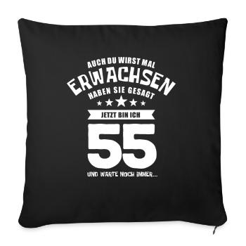 Auch du wirst mal erwachsen, 55 Jahre, Geschenk - Sofakissenbezug 45 x 45 cm - Schwarz - Vorne