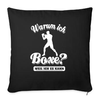 Warum ich Boxe? Weil ich es kann - Boxer Spruch - Sofakissenbezug 45 x 45 cm - Schwarz - Vorne