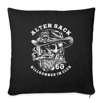 Alter Sack, 60. Geburtstag, Totenkopf, Zigarre - Sofakissenbezug 45 x 45 cm - Schwarz - Vorne
